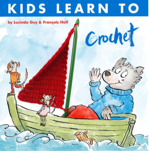 Kids Learn to Crochet by Lucinda Guy and Francoise Hall