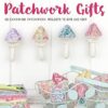 Patchwork Gifts: 20 Charming Patchwork Projects by Elise Baek - Duttons ...