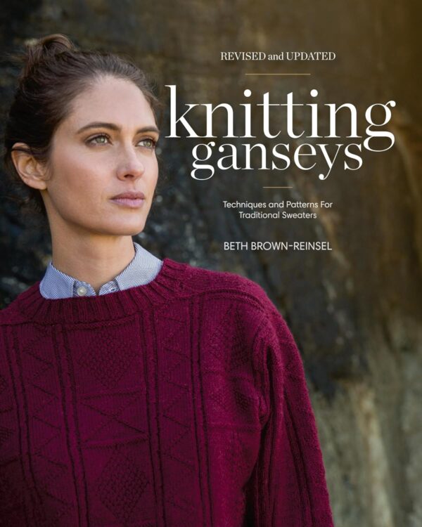 Knitting Ganseys, Revised and Updated: Techniques and Patterns for Traditional Sweaters by Beth Brown-Reinsel